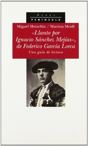 Llanto por Ignacio Sanchez Mejias, de Federico Garcia Lorca: Una guia de lectura (Nexos) (Spanish Ed | Michael Metzeltin