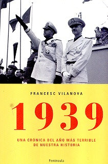 1939: Una Cronica del Ano Mas Terrible de Nuestra Historia (Spanish Edition) | Francesc Vilanova