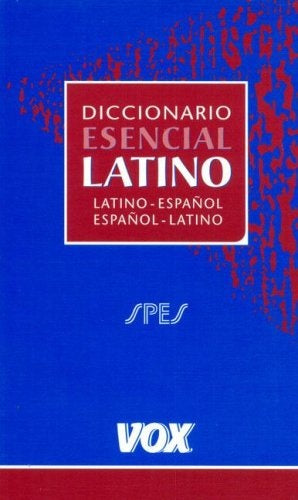 DICCIONARIO ESENCIAL LATINO-ESPAÑOL, ESPAÑOL-LATINO..