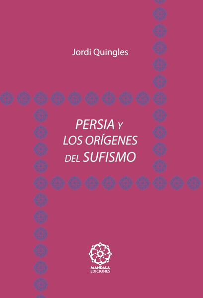 Persia y los orígenes del sufismo | Jordi Quingles