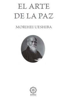 El Arte de la Paz | Morishei Ueshiba