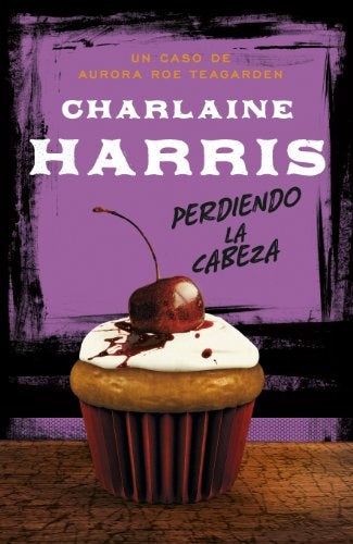 PERDIENDO LA CABEZA.. | Charlaine Harris