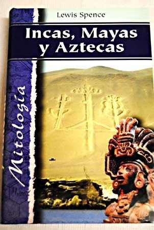 INCAS,MAYAS Y AZTECAS | Spencer Lewis