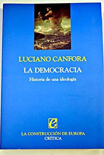 LA DEMOCRACIA: HISTORIA DE UNA IDEOLOGIA | Luciano  Canfora