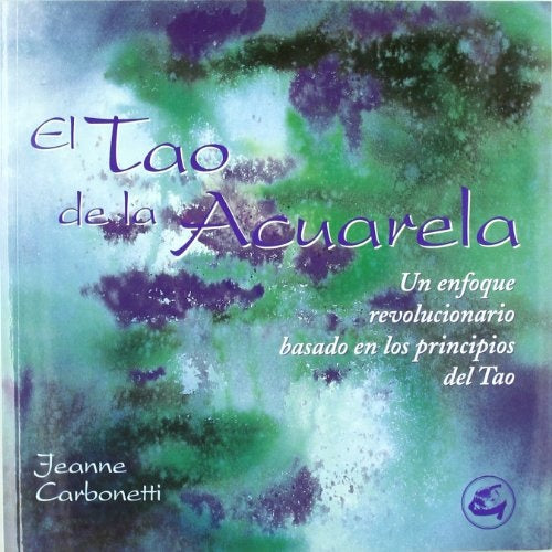 El Tao de la Acuarela (Spanish Edition) | Jeanne Carbonetti