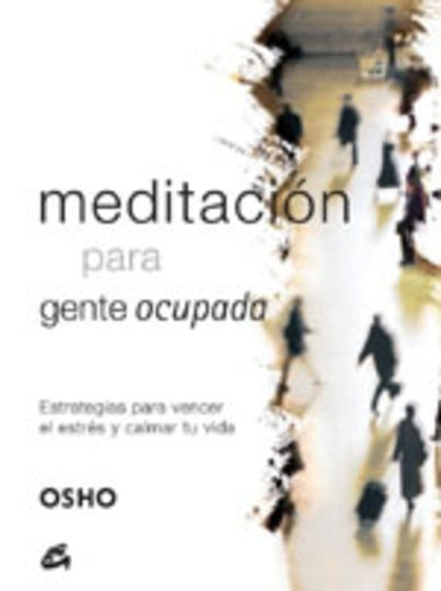 Meditacion para gente ocupada (Spanish Edition) | Osho