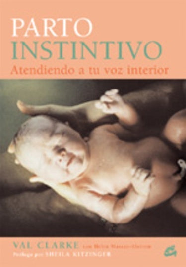 Parto Instintivo/ Instinctive Birth (Cuerpo Y Mente) (Spanish Edition) | Val Clarke