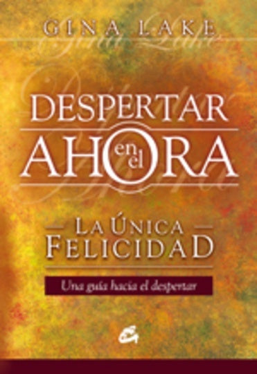 DESPERTAR EN EL AHORA.. | GINA LAKE