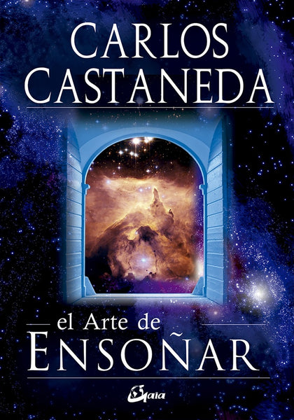 EL ARTE DE ENSOÑAR | Carlos Castaneda