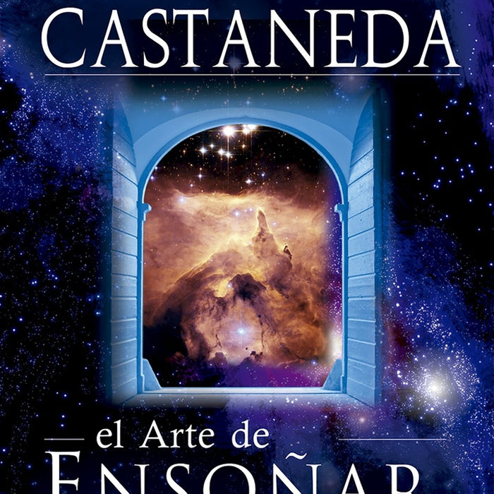 EL ARTE DE ENSOÑAR | Carlos Castaneda