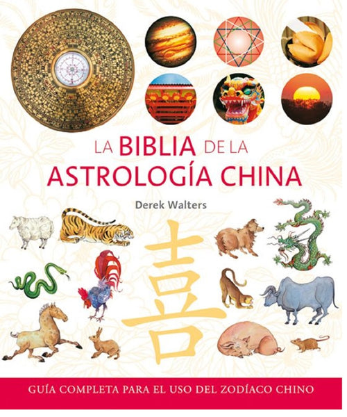 LA BIBLIA DE LA ASTROLOGIA CHINA.. | Derek Walters