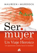 Ser mujer- Un viaje heorico * | Maureen Murdock