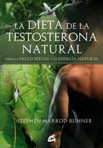 La dieta de la testosterona natural | Stephen Harrod Buhner