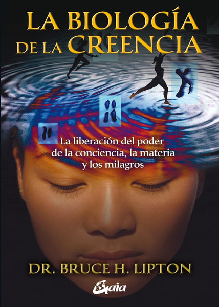 LA  BIOLOGIA DE LA CREENCIA.. | bruce h. lipton