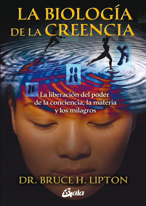 LA  BIOLOGIA DE LA CREENCIA.. | bruce h. lipton