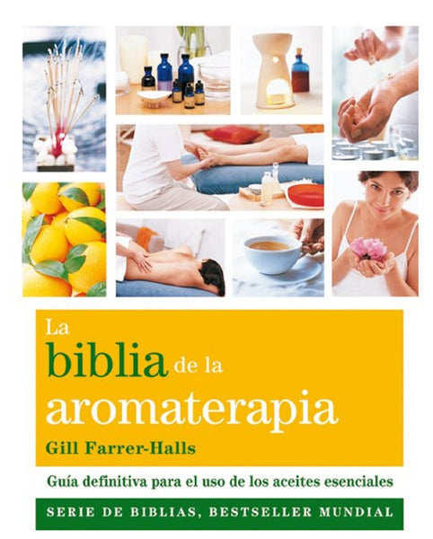 LA BIBLIA DE LA AROMATERAPIA | GILL FARRER-HALLS