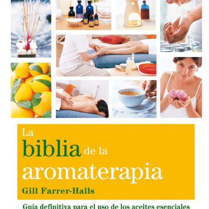 LA BIBLIA DE LA AROMATERAPIA | GILL FARRER-HALLS