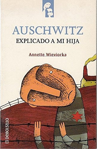 AUSCHWITZ EXPLICADO A MI HIJA.. | Annette Wieviorka