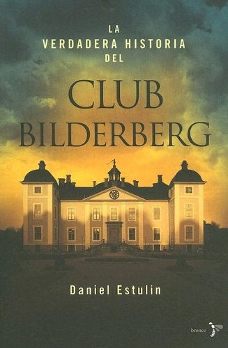 LA VERDADERA HISTORIA DEL CLUB BILDERBERG | Daniel Estulin