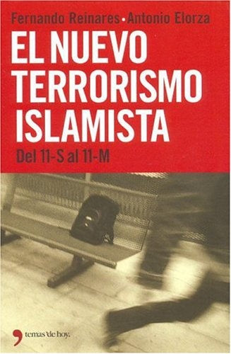 El nuevo terrorismo islamista: del 11-S al 11-M | Reinares Nestares-Elorza