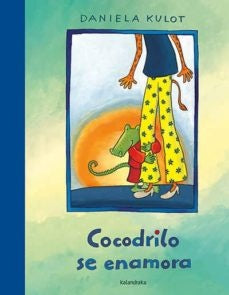 COCODRILO SE ENAMORA | DANIELA  KULOT-FRISCH