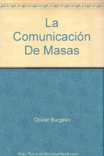 LA COMUNICACION DE MASAS | OLIVIER BURGELIN