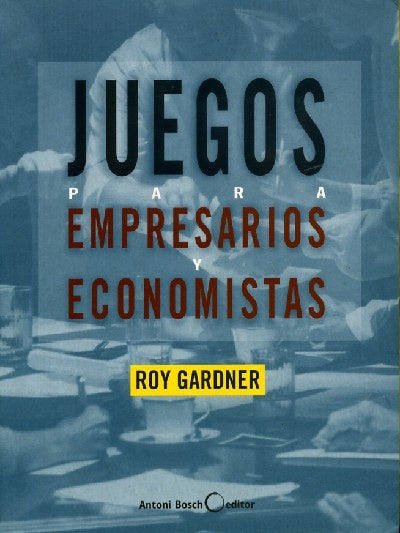 JUEGOS PARA EMPRESARIOS Y ECONOMISTAS.. | ROY GARDNER