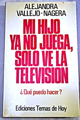 MI HIJO YA NO JUEGA SOLO VE LA TELEVISION.. | Alejandra Vallejo-Nagera