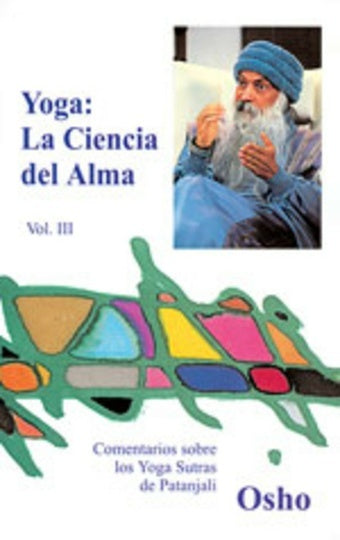 YOGA: LA CIENCIA DEL ALMA  VOL III .. | Osho