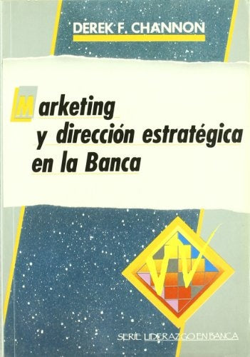 MARKETING Y DIRECCION ESTRATEGICA EN LA BANCA | DEREK CHANNON