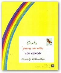 CARTA PARA UN NIÑO CON CANCER.. | Kübler-Ross-Durán