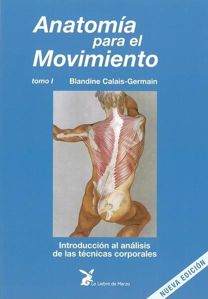 ANATOMIA PARA EL MOVIMIENTO. TOMO I.. | BLANDINE CALAIS GERMAIN