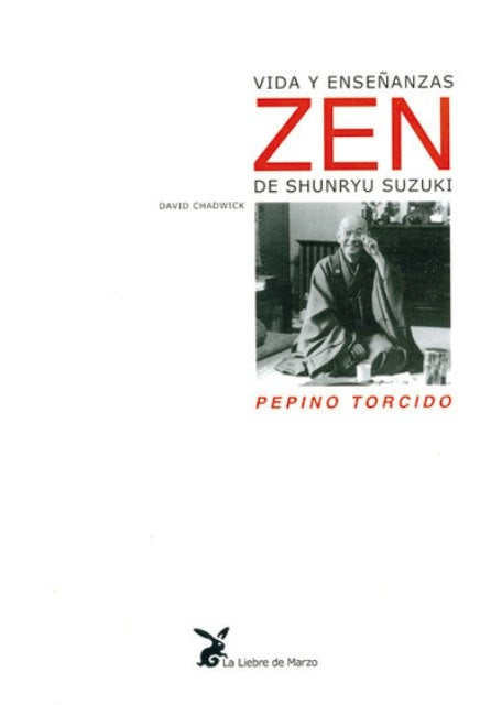 Pepino Torcido - Vida y Ensenanza Zen (Spanish Edition) | David Chadwick