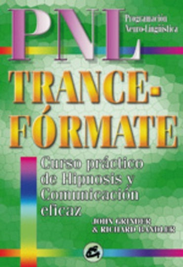 PNL. TRANCE - FORMATE. PROGRAMACION NEUROLINGUISTICA.. | John Grinder