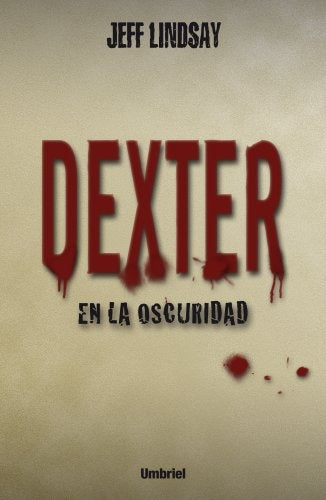 DEXTER EN LA OSCURIDAD  | Jeff Lindsay