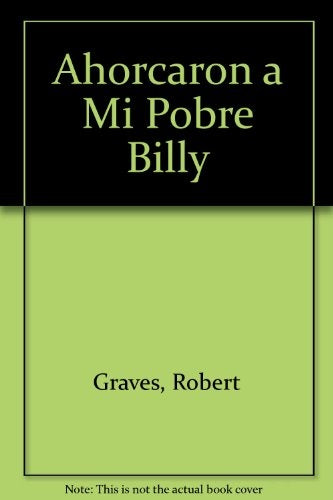 Ahorcaron a Mi Pobre Billy (Spanish Edition) | Robert Graves