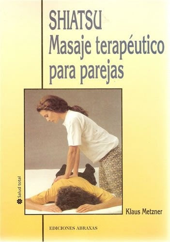 SHIATSU MASAJE TERAPÉUTICO PARA PAREJAS.. | Klaus Metzner