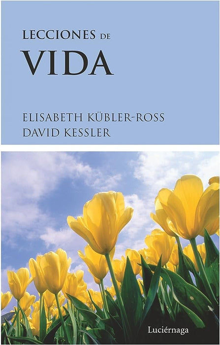 LECCIONES DE VIDA.. | Elisabeth Kubler-Ross