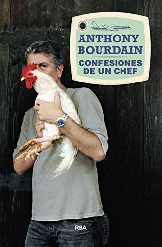 CONFESIONES DE UN CHEF.. | Anthony Bourdain