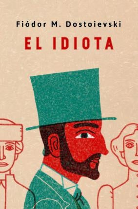 EL IDIOTA*. | Fiodor Dostoievski