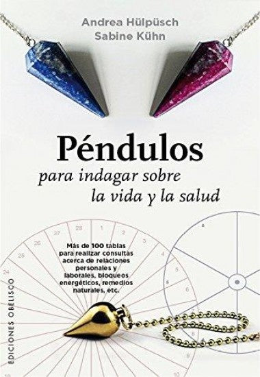 PENDULOS PARA INDAGAR SOBRE LA VIDA Y SALUD.. | ANDREA HULPUSCH