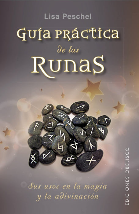 GUÍA PRÁCTICA DE LAS RUNAS* | Lisa Peschel