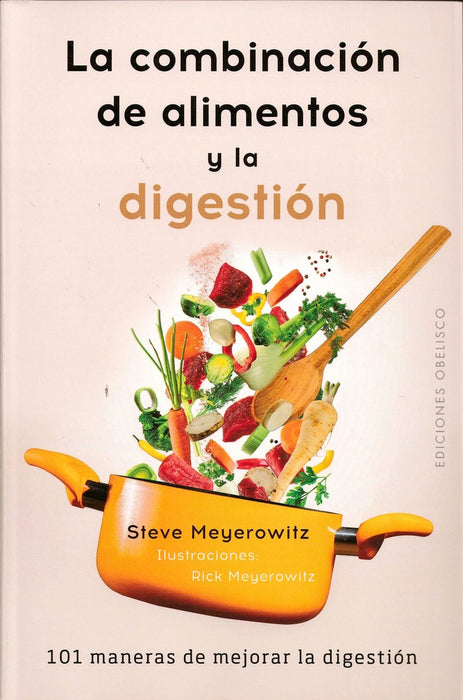 LA COMBINACIÓN DE LOS ALIMENTOS Y LA DIGESTIÓN  | Steve Meyerowitz