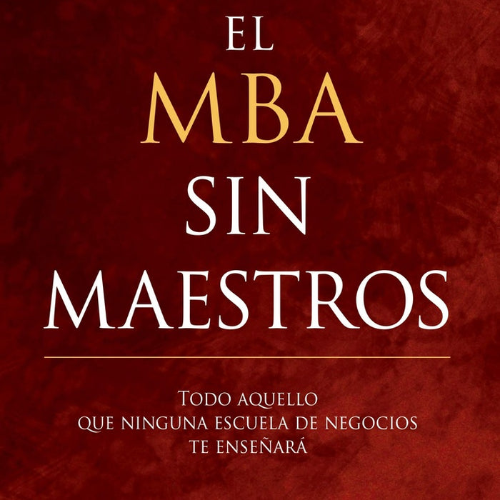 EL MBA SIN MAESTROS.. | Luis Morales