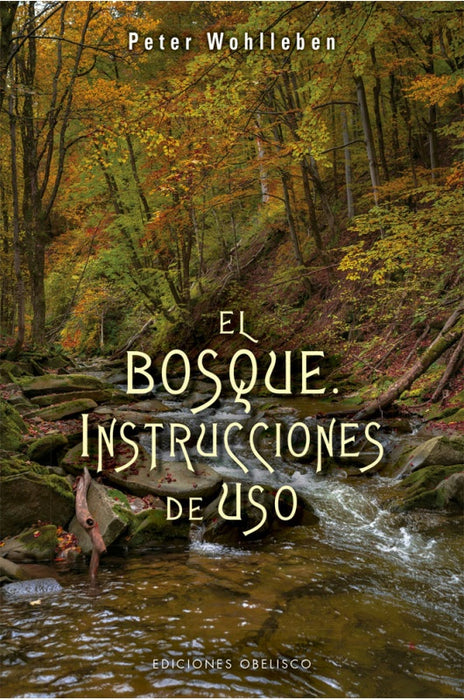 EL BOSQUE. INSTRUCCIONES DE USO. | Peter Wohlleben