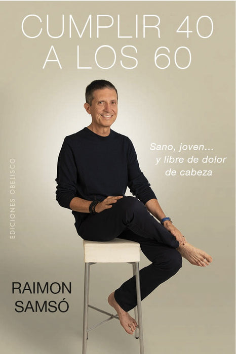 CUMPLIR 40 A LOS 60*. |  RAIMON  SAMSO