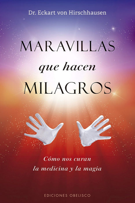 MARAVILLAS QUE HACEN MILAGROS* | ECKART VON HIRSCHHAUSEN