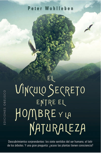 EL VINCULO SECRETO ENTRE EL HOMBRE Y LA NATURALEZA*. | Peter Wohlleben