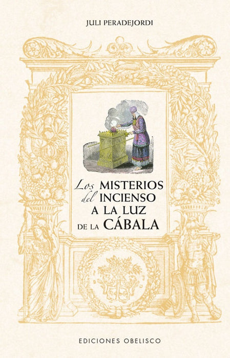 LOS MISTERIOS DEL INCIENSO A LA LUZ DE LA CÁBALA.. | Juli Peradejordi