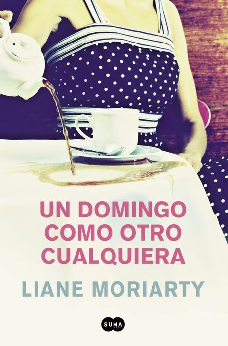 UN DOMINGO COMO OTRO CUALQUIERA * | Liane   Moriarty